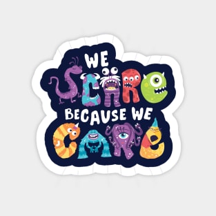 We Scare Because We Care Sticker